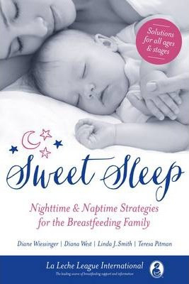 Diane Wiessinger / Sweet Sleep : Nighttime and Naptime Strategies for the Breastfeeding Family (Large Paperback)