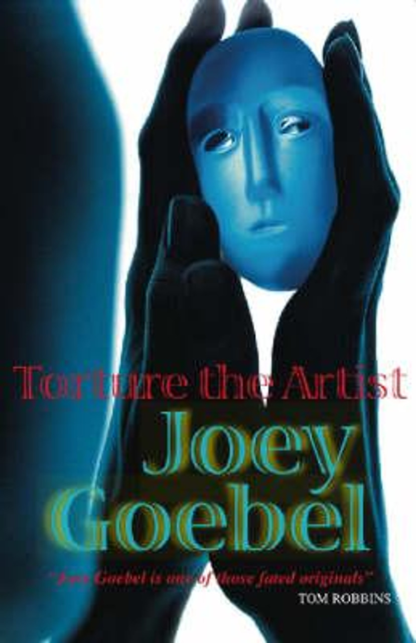 Joey Goebel / Torture the Artist (Large Paperback)