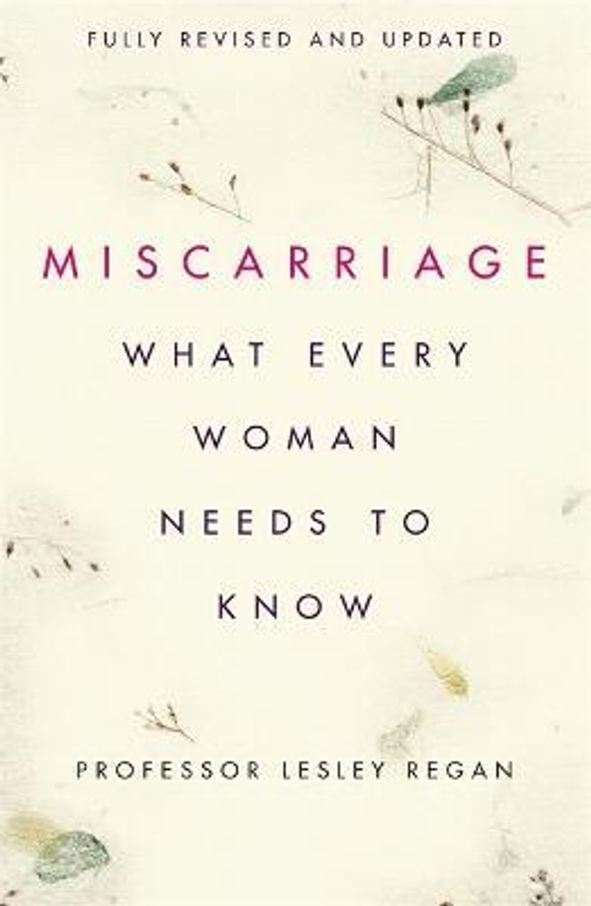 Lesley Regan / Miscarriage: What every Woman needs to know (Large Paperback)