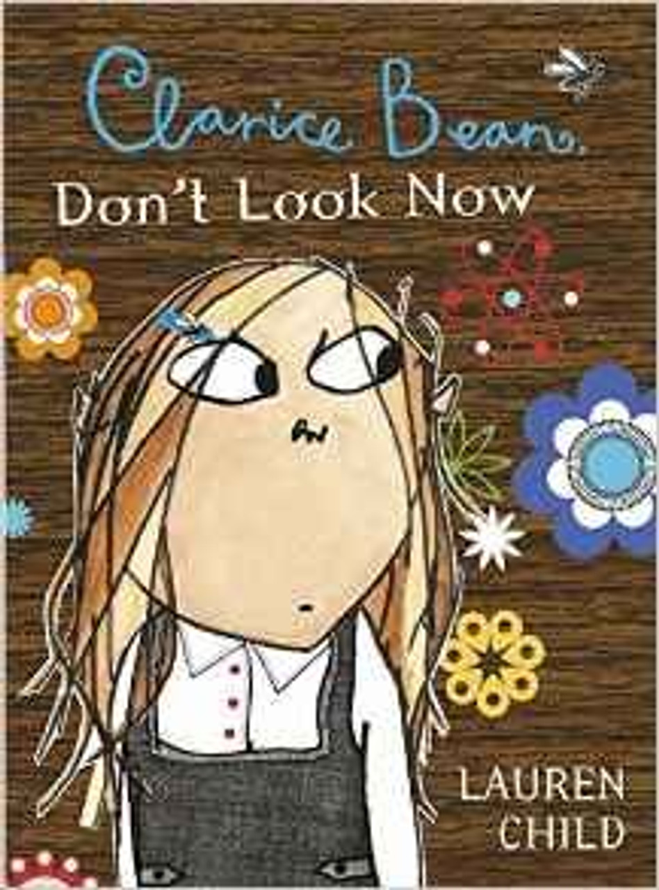 Lauren Child / Clarice Bean: Don't Look Now Lauren Child / Clarice Bean: Don't Look Now