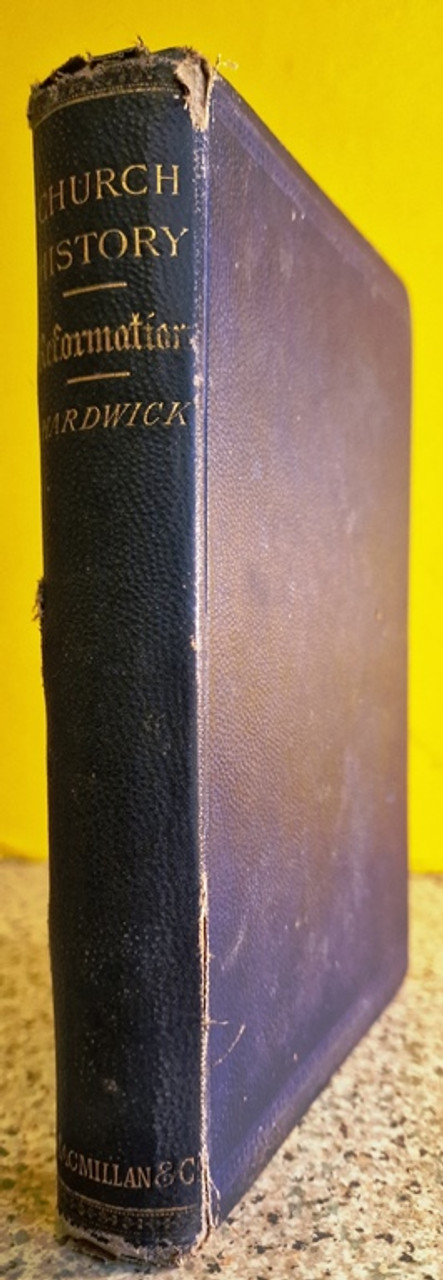 1886 A History of the Christian Church during the Reformation by Charles Hardwick