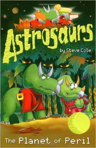 Steve Cole / Astrosaurs: The Planet of Peril