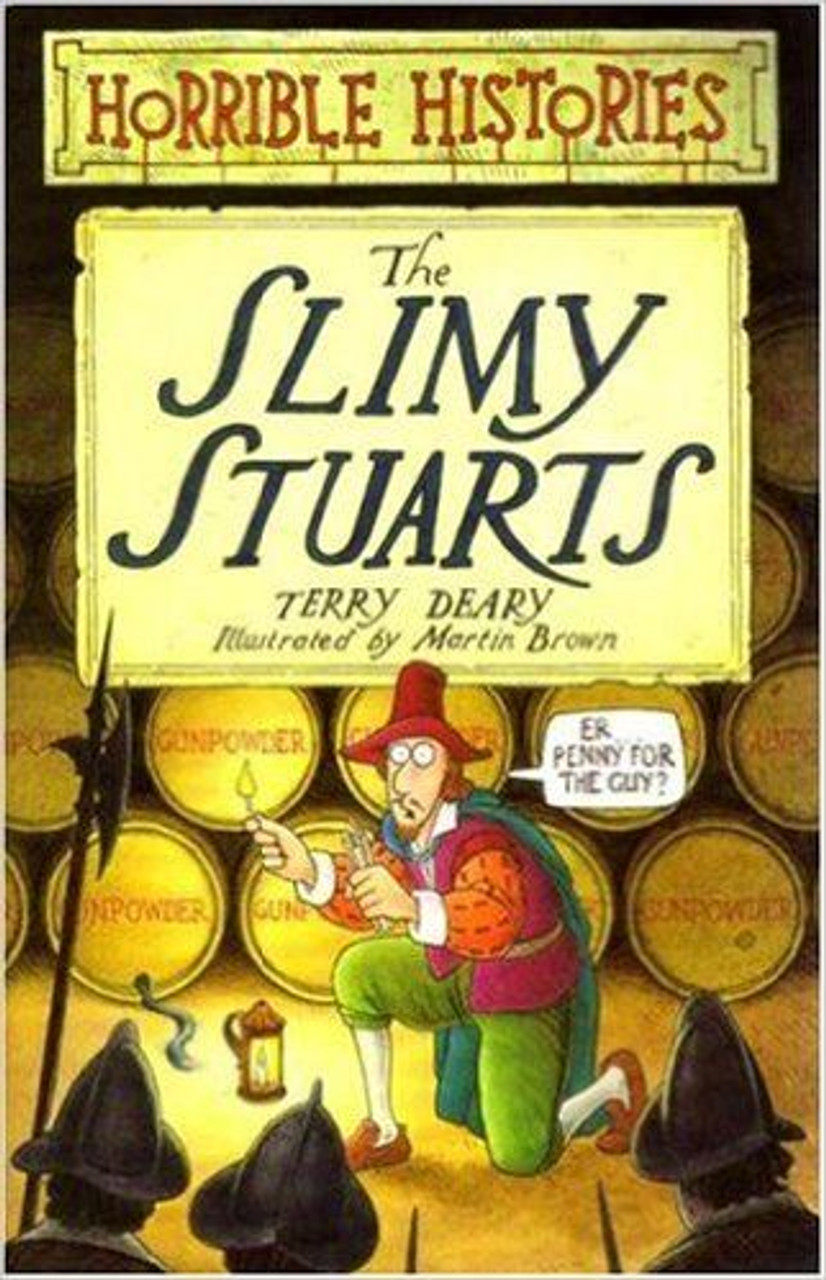 Terry Deary / Horrible Histories: The Slimy Stuarts