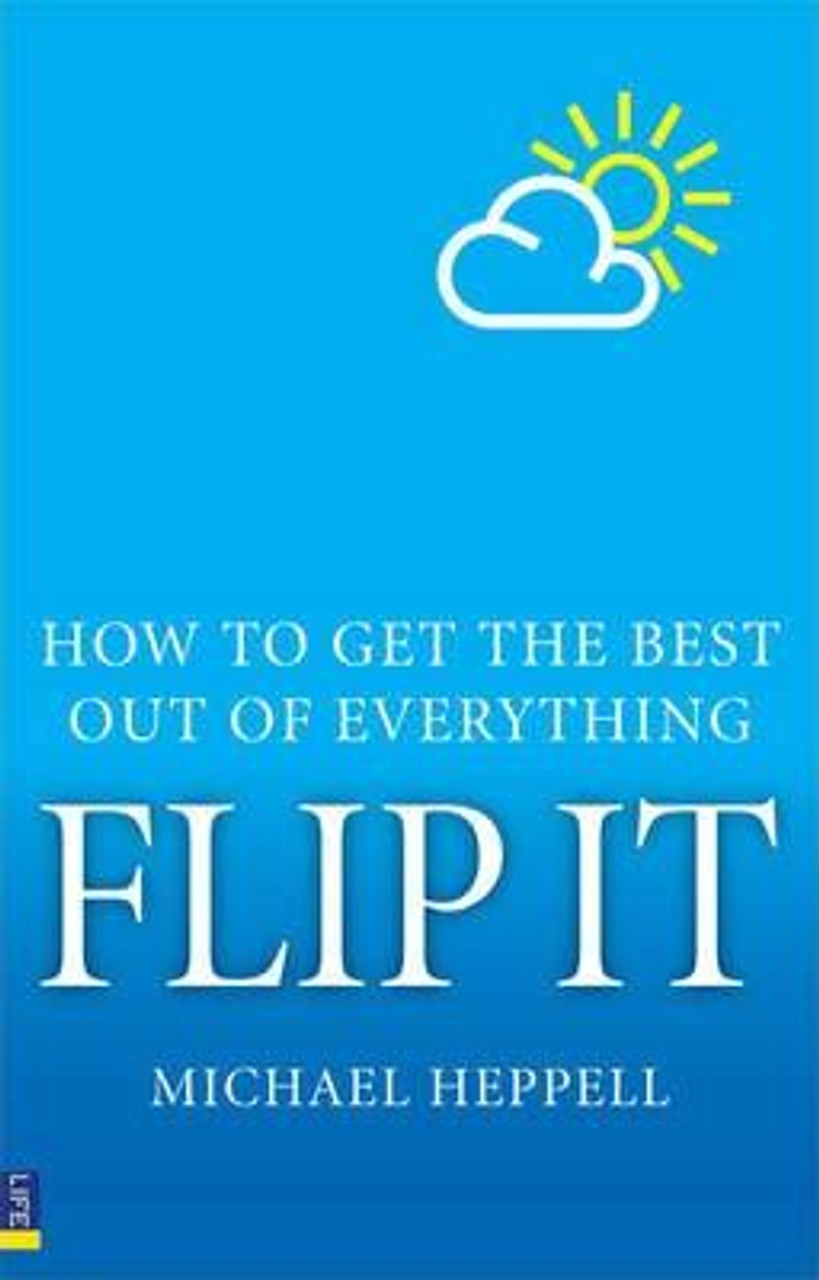 Michael Heppell / Flip It : How to get the best out of everything (Large Paperback)