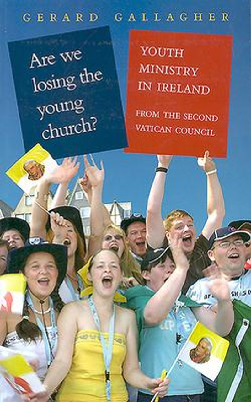 Gerard Gallagher / Are We Losing the Young Church? : Youth Ministry in Ireland from Second Vatican Council (Large Paperback)