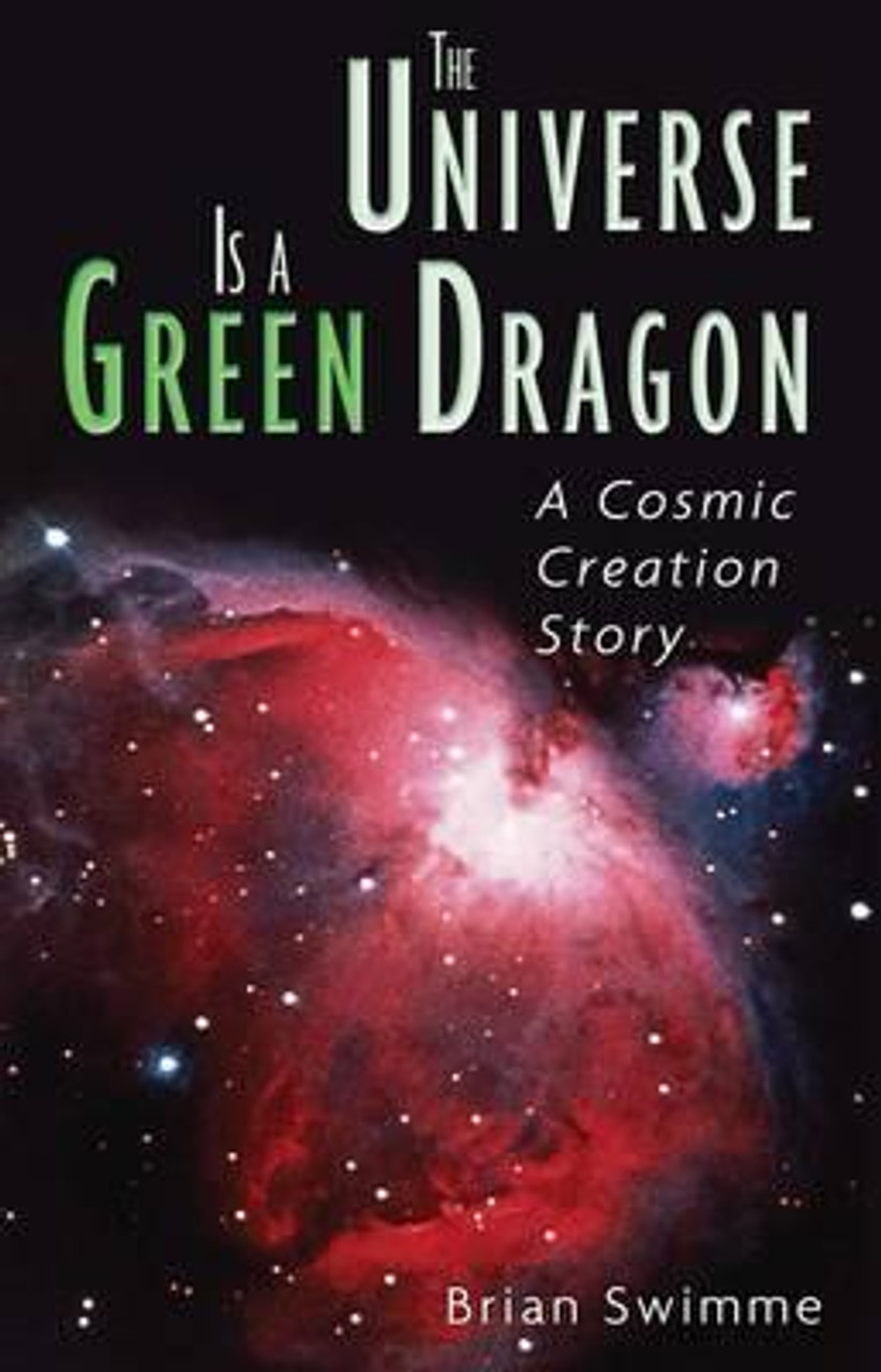 Brian Swimme / The Universe Is a Green Dragon : A Cosmic Creation Story (Large Paperback)