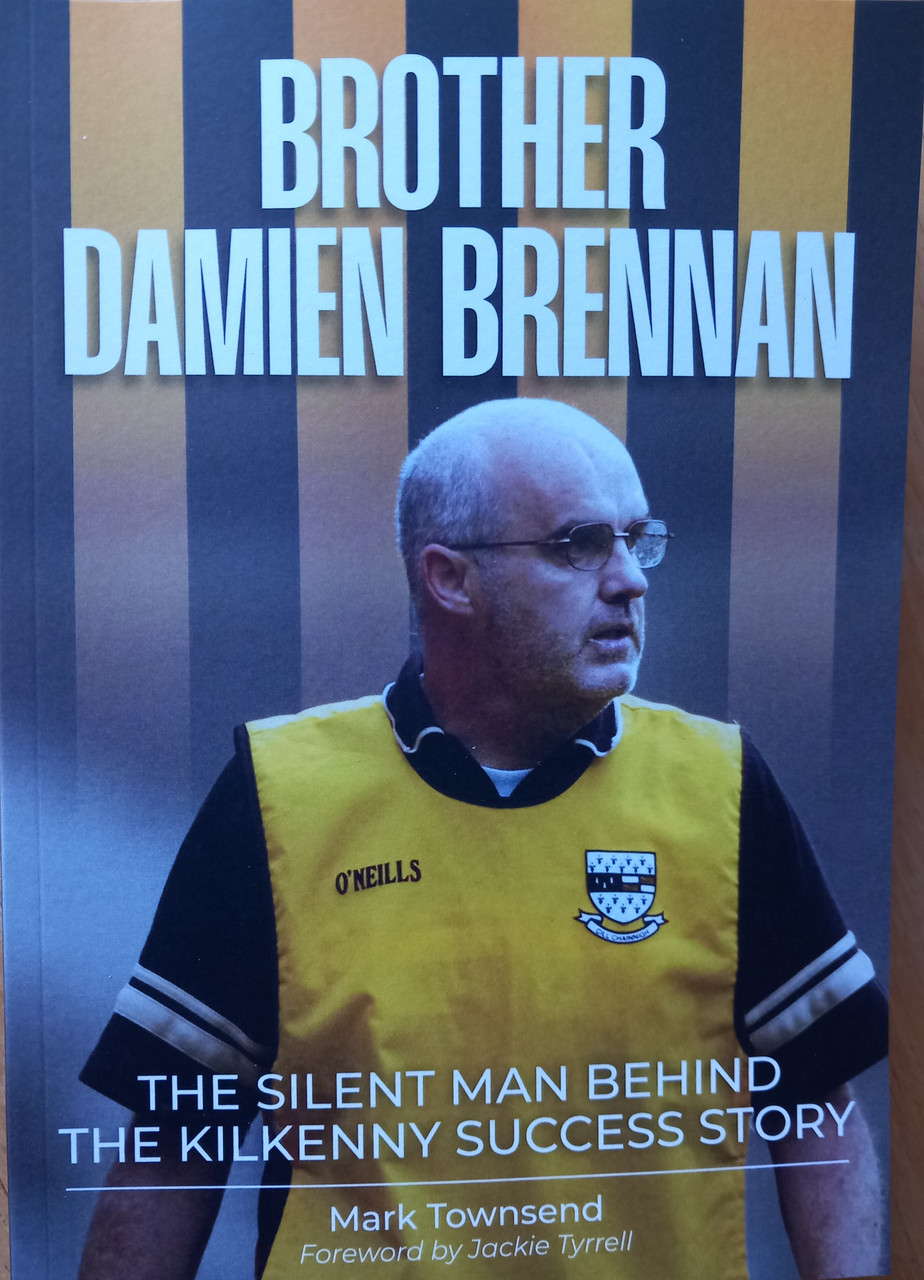 Mark Townsend  - Brother Damien Brennan ( The Silent Man Behind the Kilkenny Success Story ) - PB - BRAND NEW - 2023