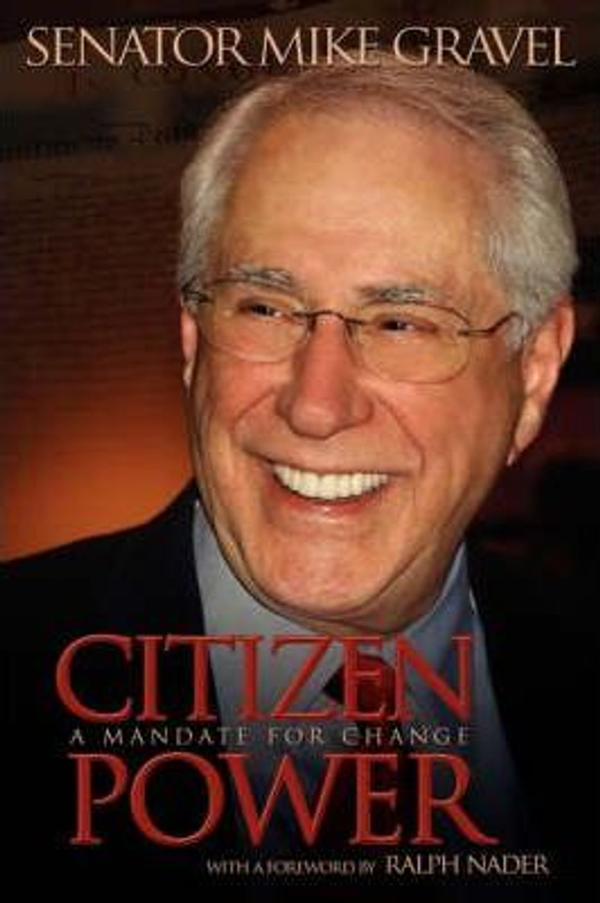 Mike Gravel / Citizen Power : A Mandate for Change (Large Paperback)
