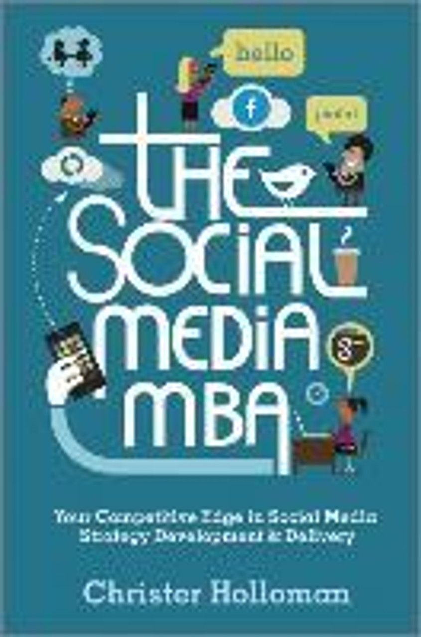 Christer Holloman / The Social Media MBA - Your Competitive Edge in Social Media Strategy Development & Delivery (Hardback)