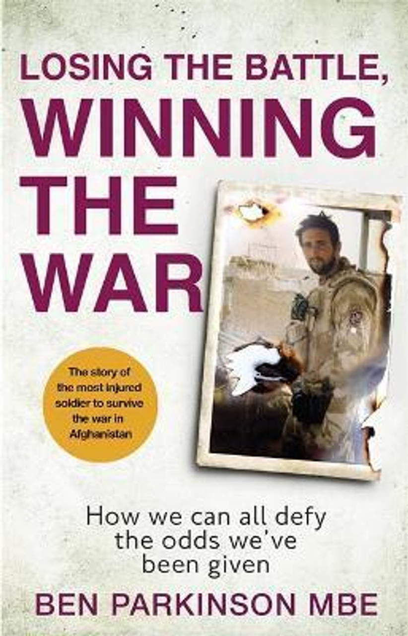 Ben Parkinson / Losing the Battle Winning the War (Hardback)