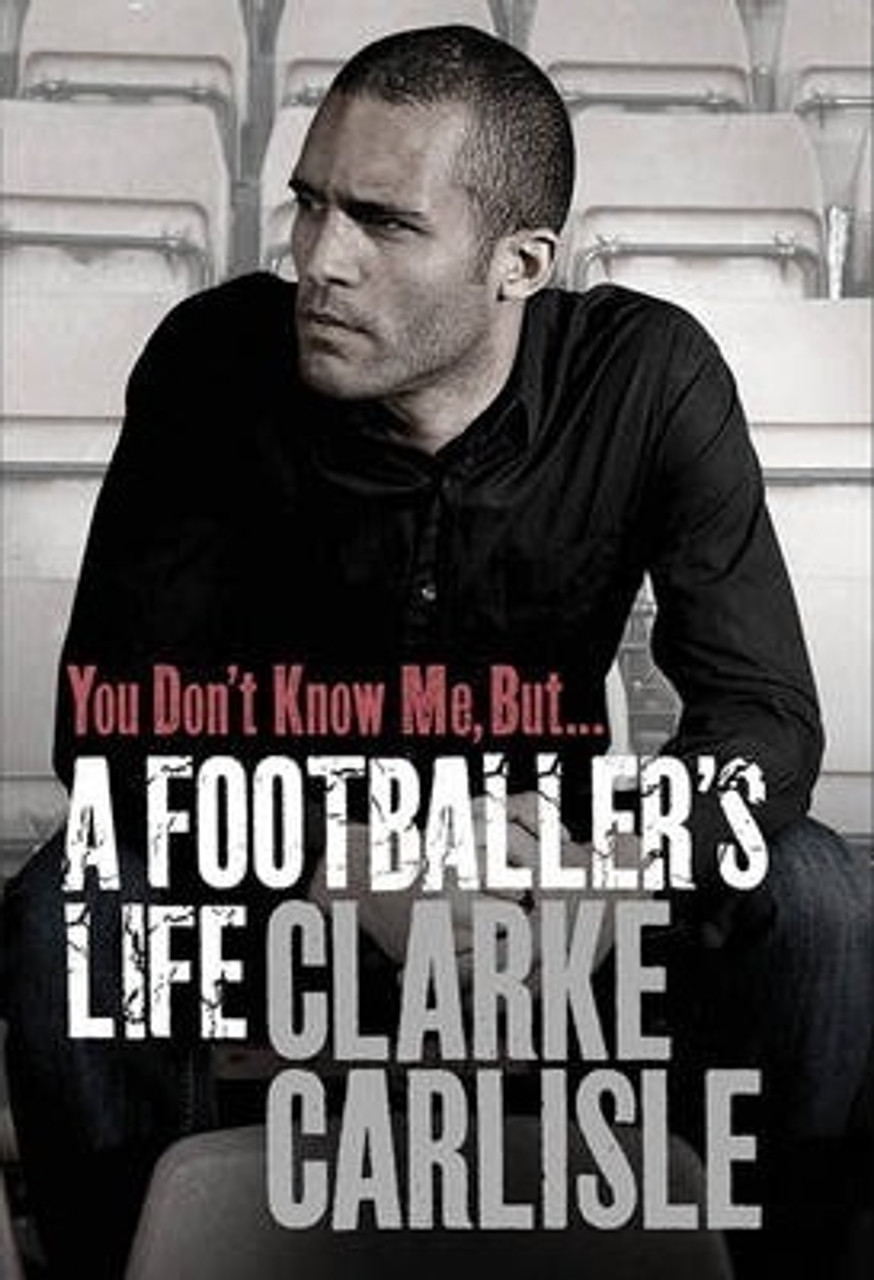 Clarke Carlisle / You Don't Know Me But . . . : A Footballer's Life (Hardback)