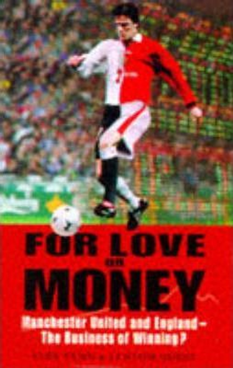 Alex Fynn / For Love or Money? : England and Manchester United - The Business of Winning (Hardback)