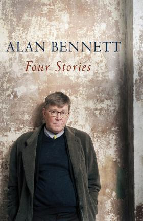 Alan Bennett / Four Stories