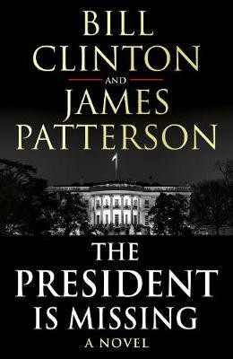 Bill Clinton & James Patterson / The President is Missing (Hardback)