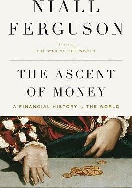 Niall Ferguson / The Ascent of Money : A Financial History of the World (Hardback)