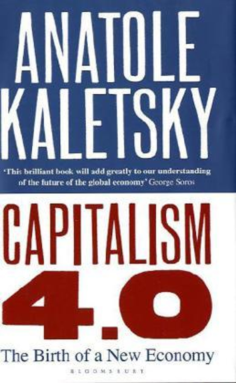 Anatole Kaletsky / Capitalism 4.0 : The Birth of a New Economy (Hardback)