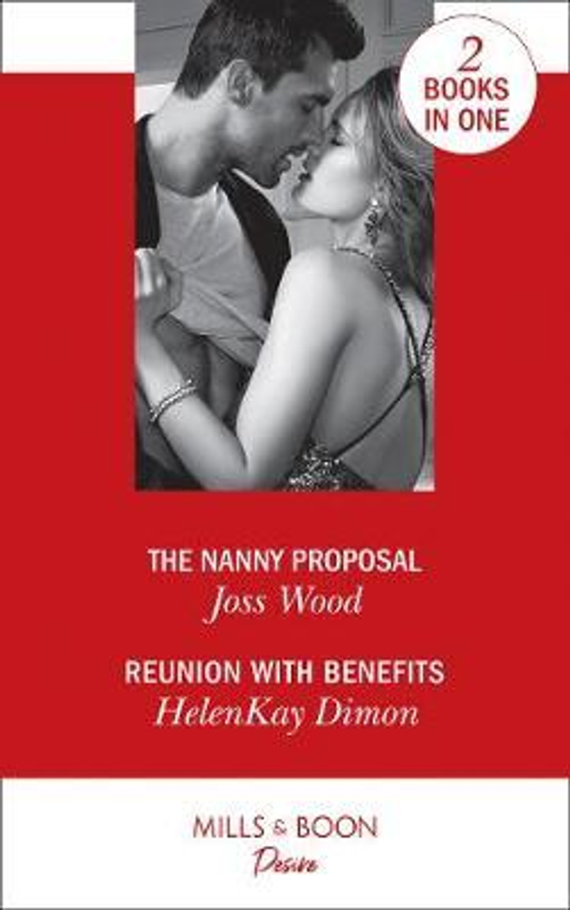 Mills & Boon / Desire / 2 in 1 / The Nanny Proposal / Reunion with Benefits