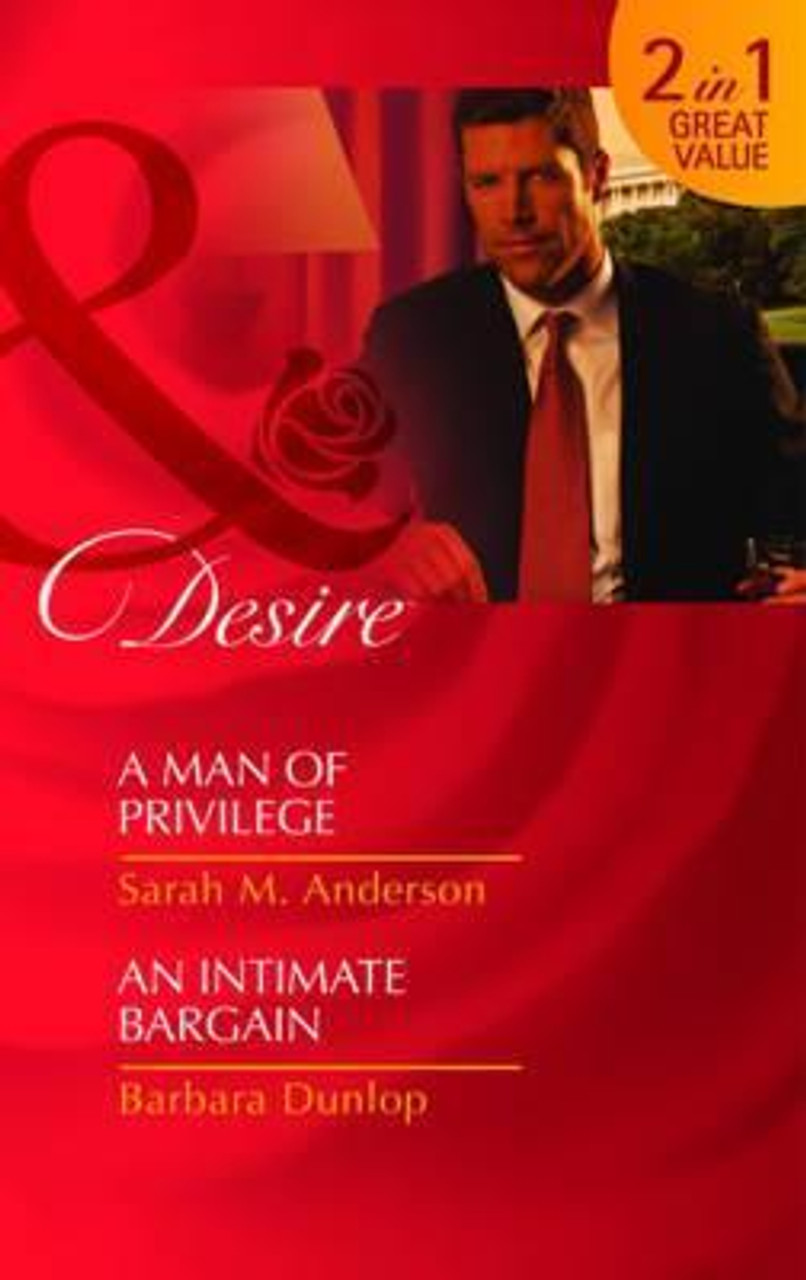 Mills & Boon / Desire / 2 in 1 / A Man of Privilege / An Intimate Bargain