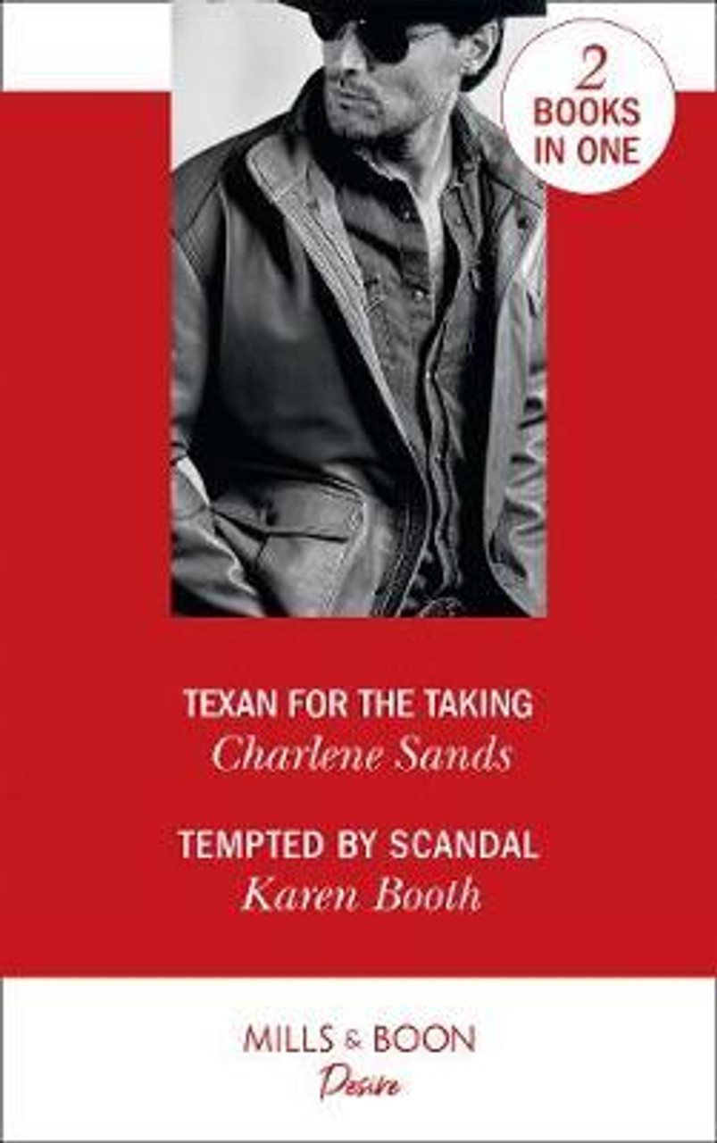 Mills & Boon / Desire / 2 in 1 / Texan For The Taking / Tempted By Scandal