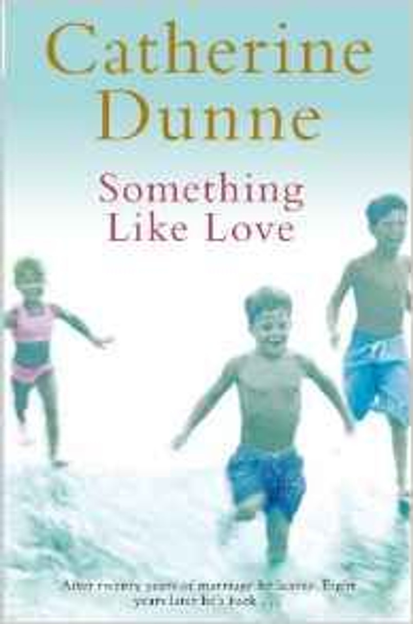 Catherine Dunne / Something Like Love