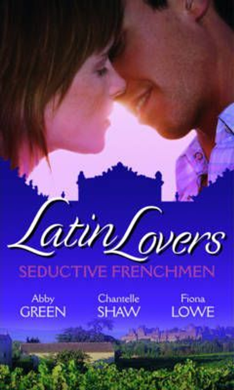 Mills & Boon / 3 In 1 / Latin Lovers: Seductive Frenchmen : Chosen as the Frenchman's Bride / the Frenchman's Captive Wife / the French Doctor's Midwife Bride