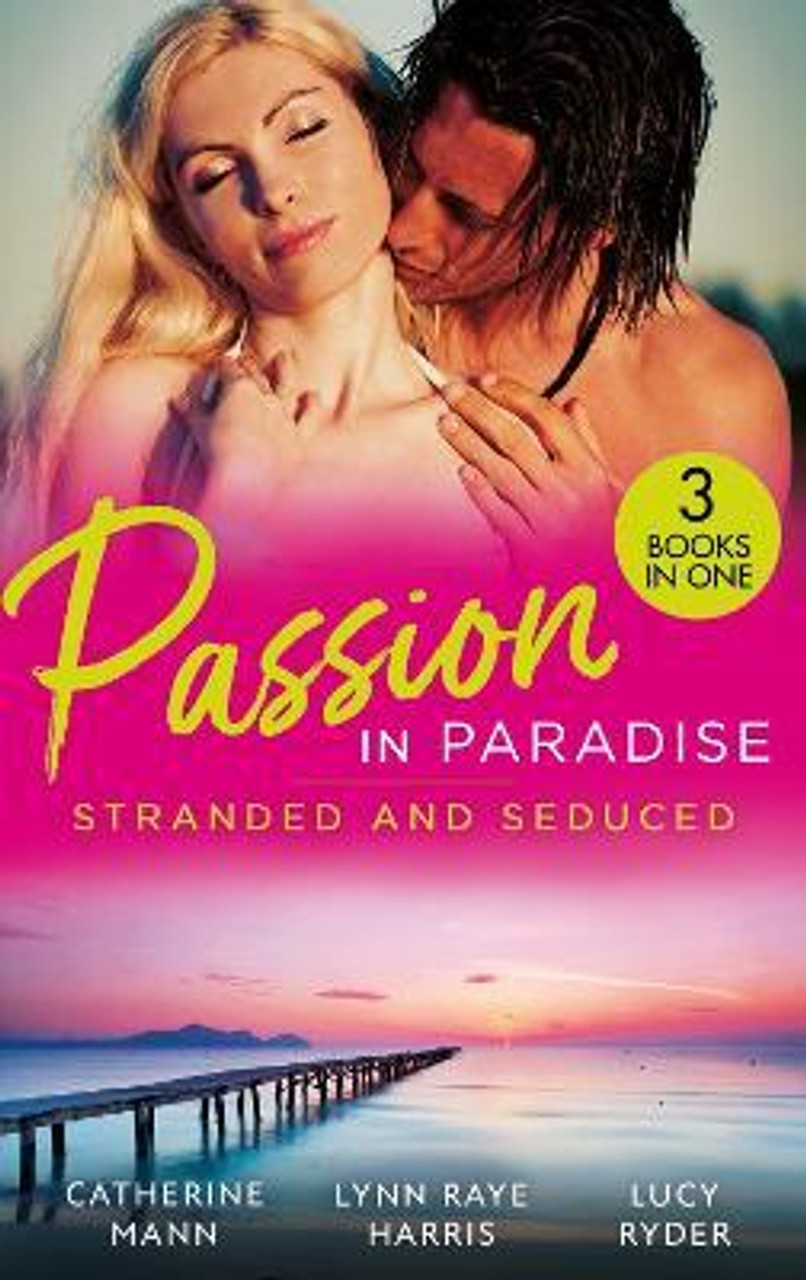 Mills & Boon / 3 In 1 / Passion In Paradise: Stranded And Seduced : His Secretary's Little Secret / the Girl Nobody Wanted / Caught in a Storm of Passion