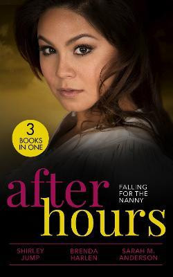 Mills & Boon / 3 In 1 / After Hours: Falling For The Nanny : Winning the Nanny's Heart / Prince Daddy & the Nanny / the Nanny Plan