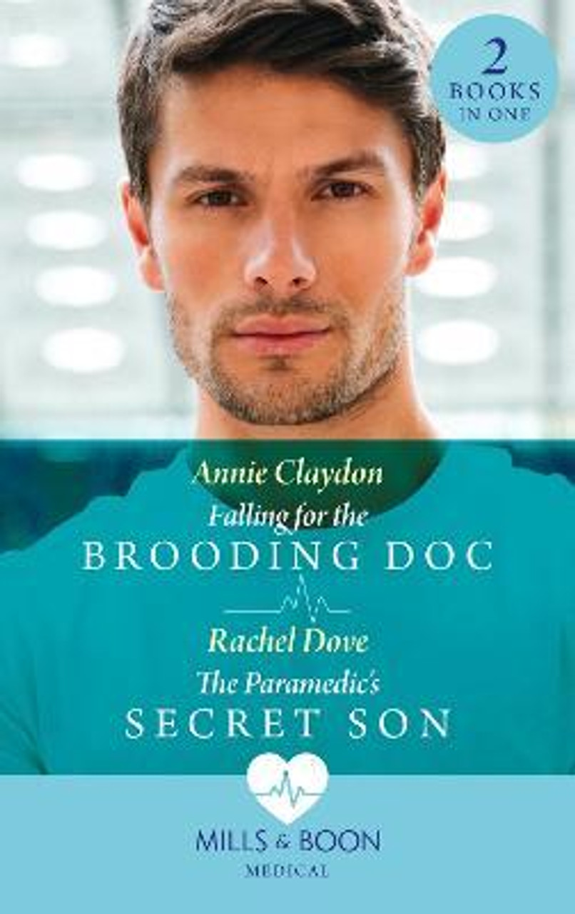 Mills & Boon / Medical / 2 In 1 / Falling for the Brooding DOC / the Paramedic's Secret Son