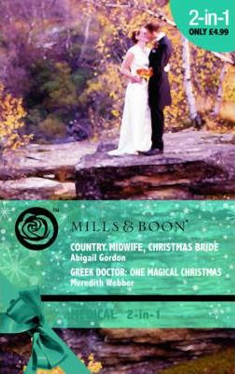 Mills & Boon / Medical / 2 In 1 / Country Midwife, Christmas Bride / Greek Doctor: One Magical Christmas
