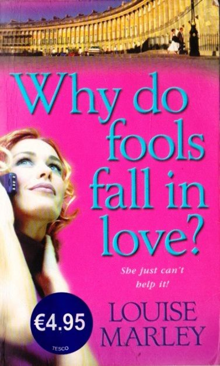 Louise Marley / Why do Fools Fall in Love?