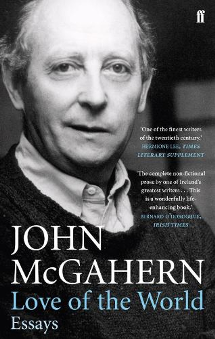 John McGahern / Love of the World: Essays