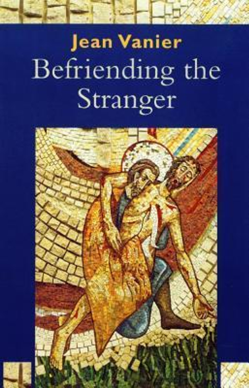 Jean Vanier / Befriending the Stranger. Jean Vanier (Large Paperback)