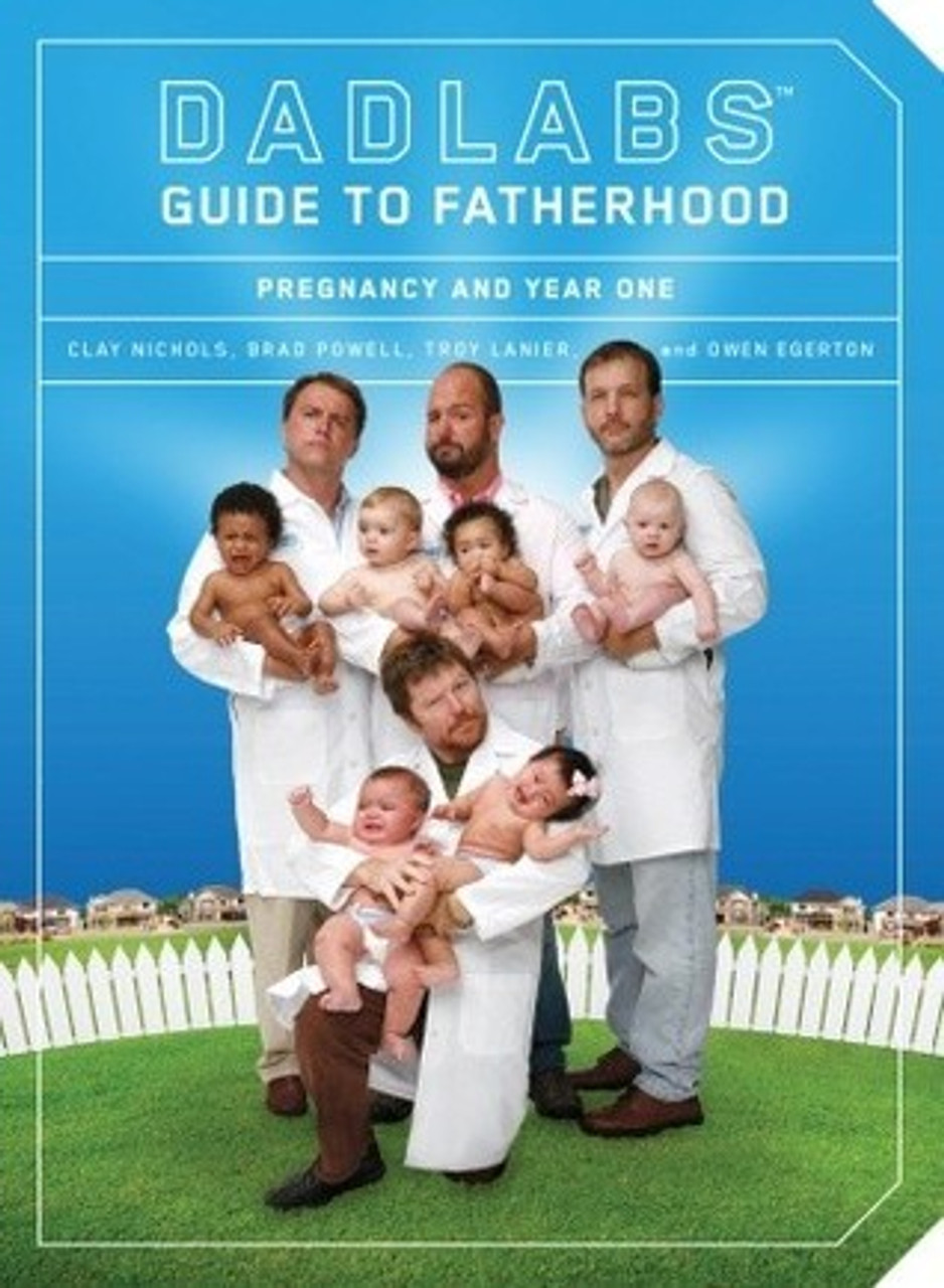 Clay Nichols / DadLabs Guide to Fatherhood: Pregnancy and Year One (Large Paperback)