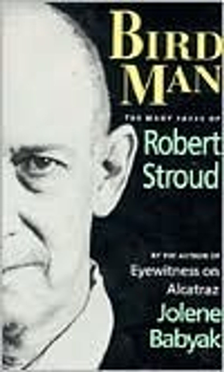Jolene Babyak / Bird Man: The Many Faces of Robert Stroud (Large Paperback)