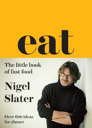 Nigel Slater / Eat: The Little Book of Fast Food (Large Paperback)