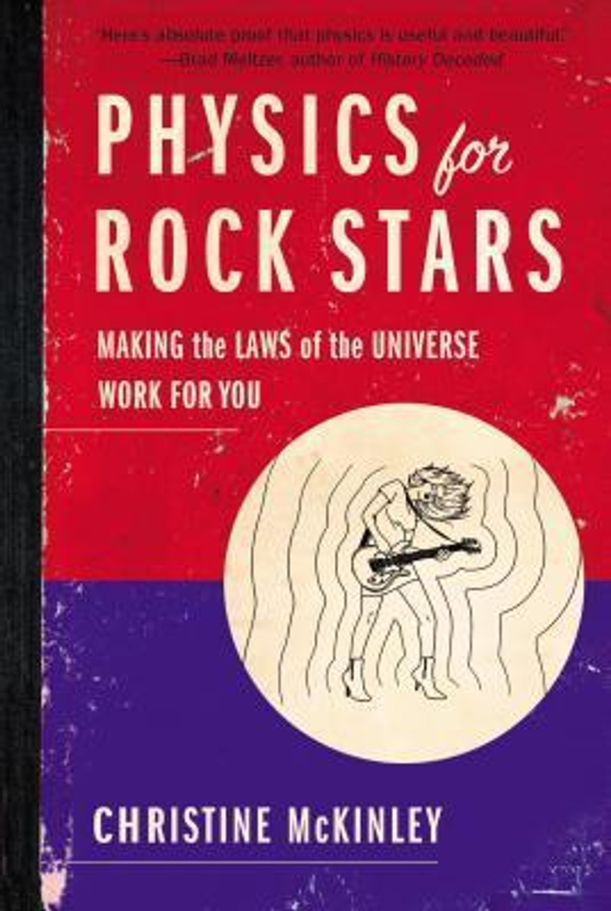 Christine McKinley / Physics for Rock Stars: Making the Laws of the Universe Work for You (Large Paperback)
