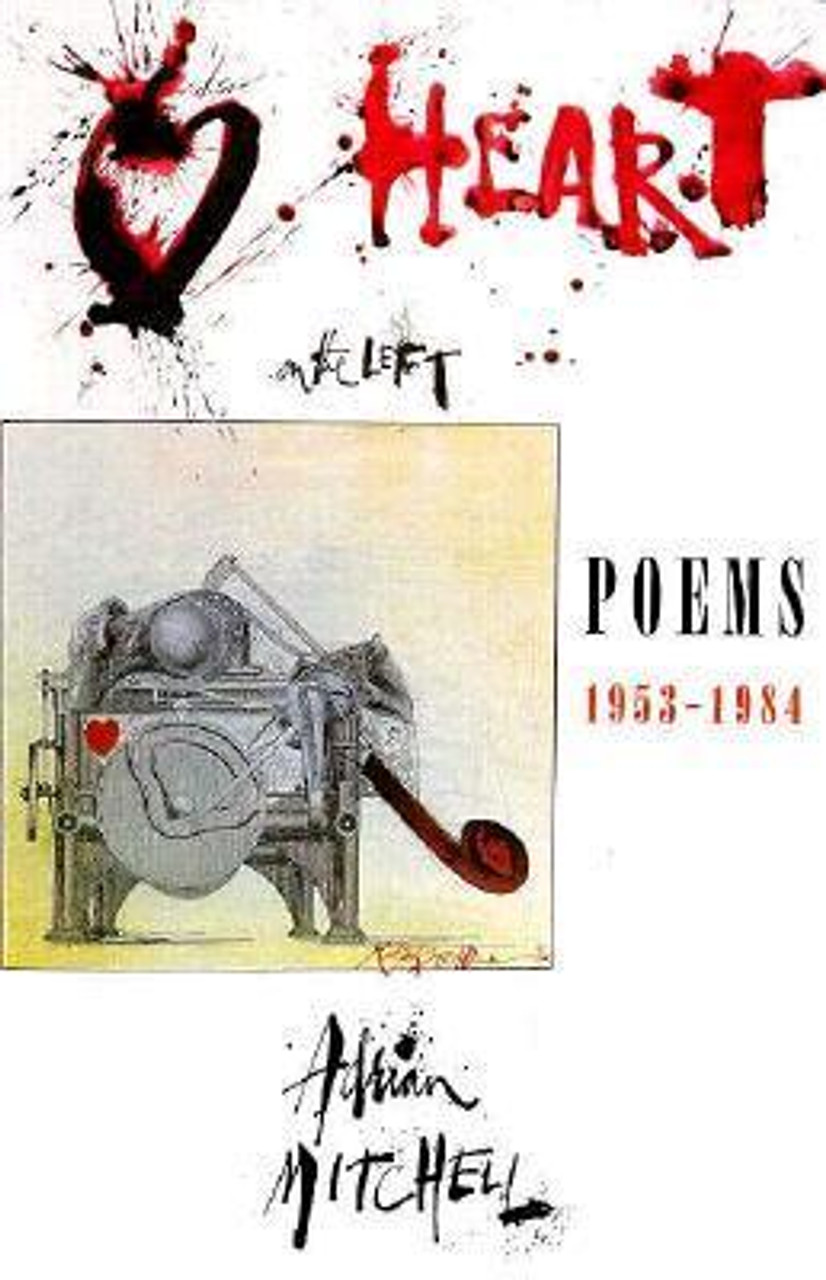 Adrian Mitchell / Heart on the Left: Poems 1953-1984 (Large Paperback)