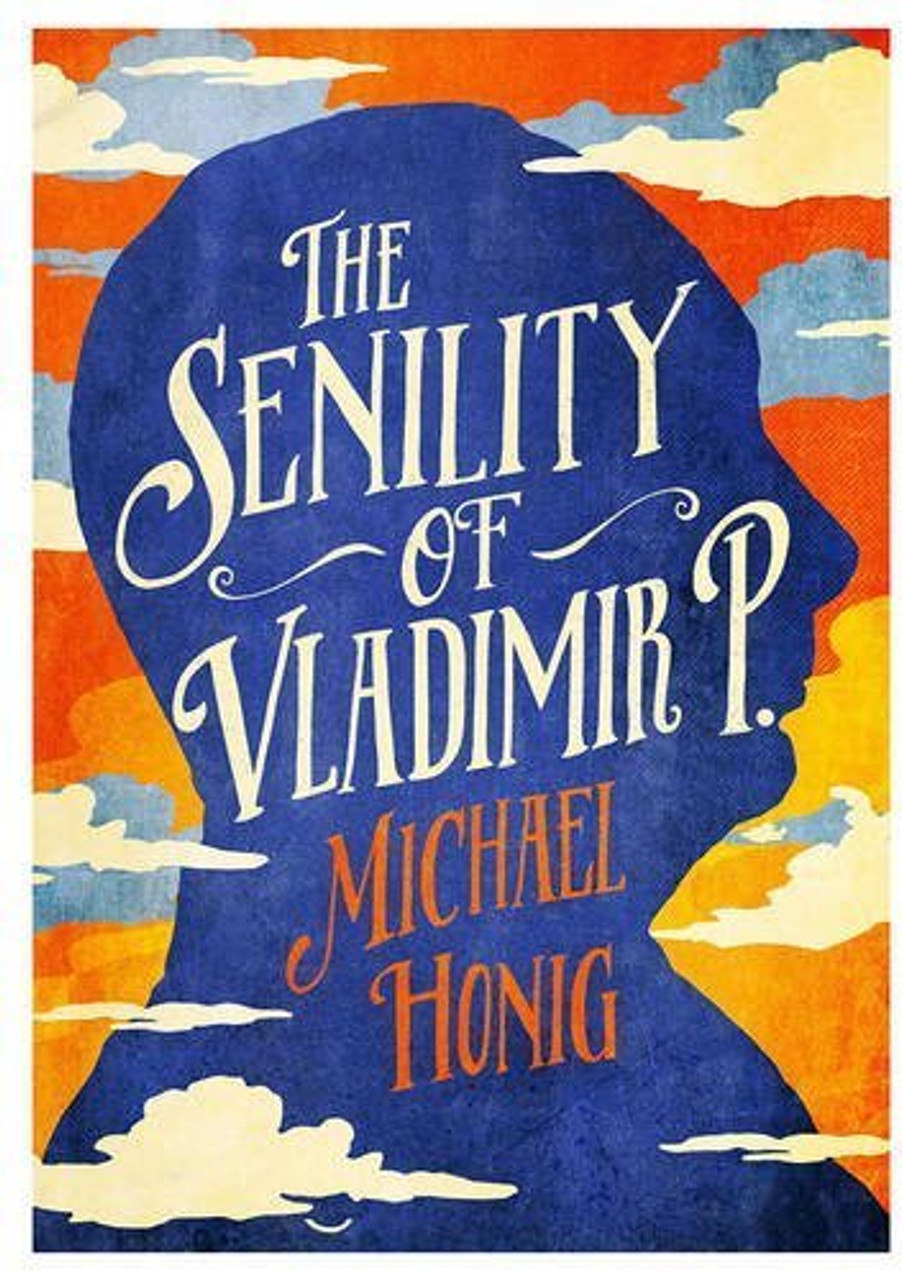 Michael Honig / The Senility of Vladimir P. (Large Paperback)