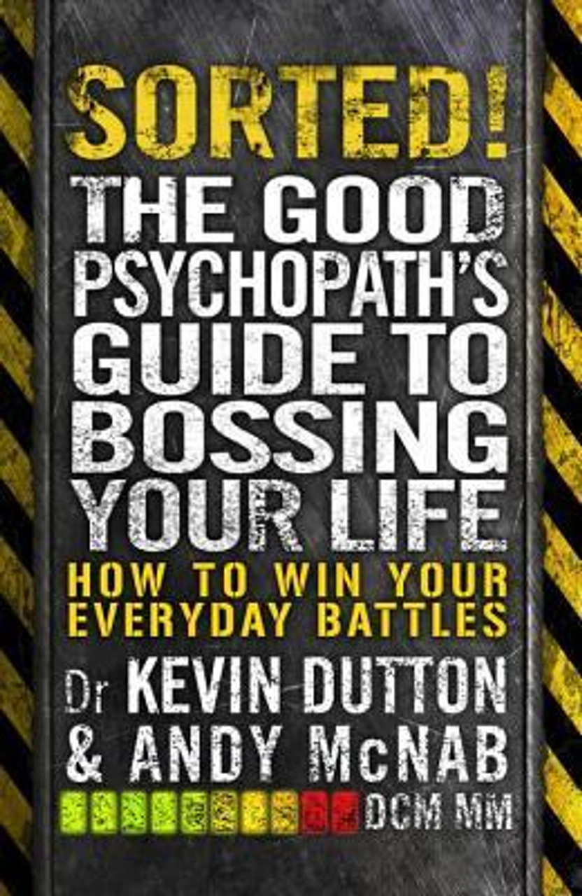 Andy McNab / Sorted!: The Good Psychopath’s Guide to Bossing Your Life (Large Paperback)