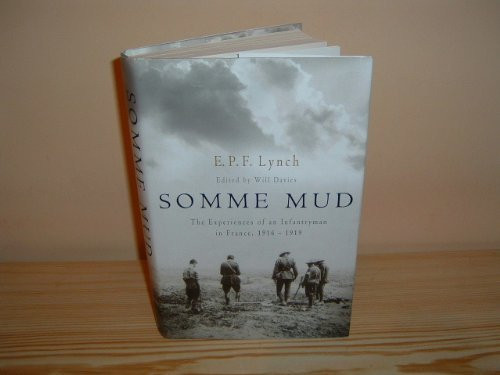 E.P.F. Lynch / Somme Mud: The Experiences Of An Infantryman In France 1916 -1919 (Hardback)