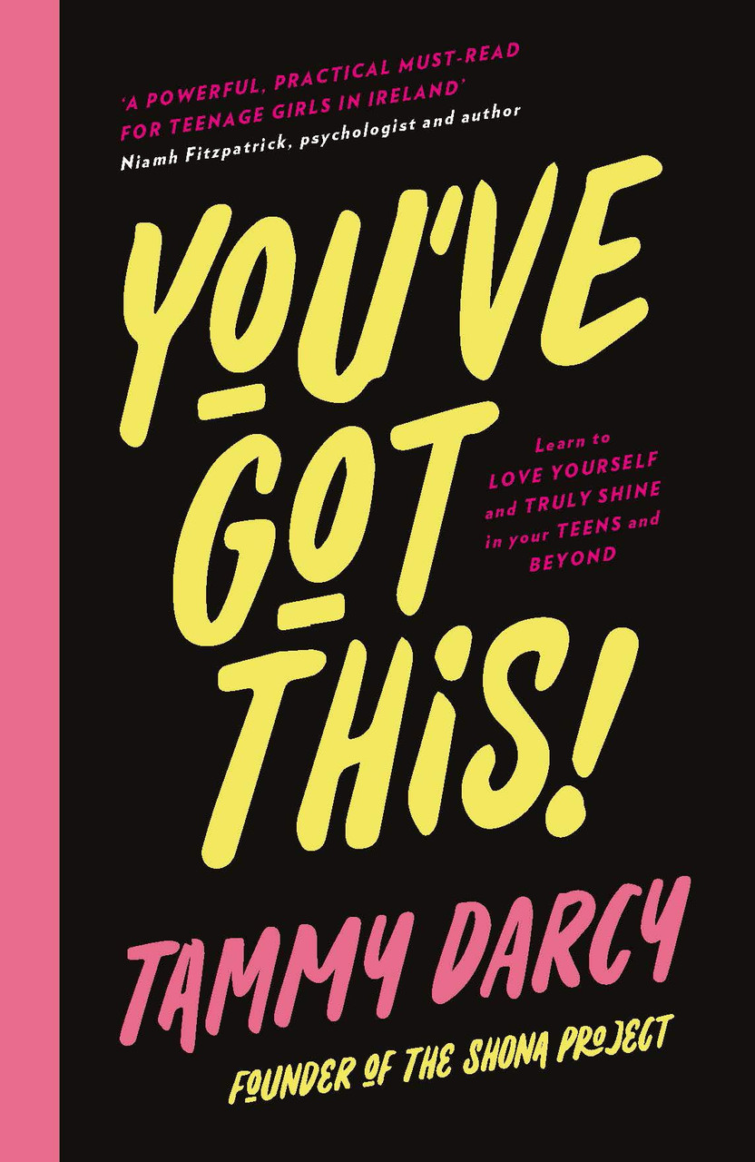 Tammy Darcy / You've Got This: Learn to love yourself and truly shine - in your teens and beyond (Hardback)