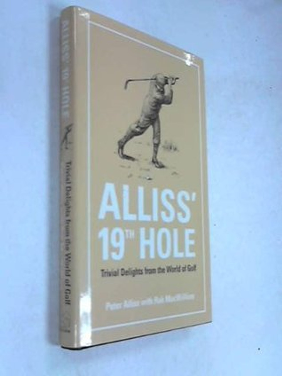 Peter Alliss , Rab MacWilliam / Alliss' 19th Hole: Trivial Delights From The World Of Golf (Hardback)