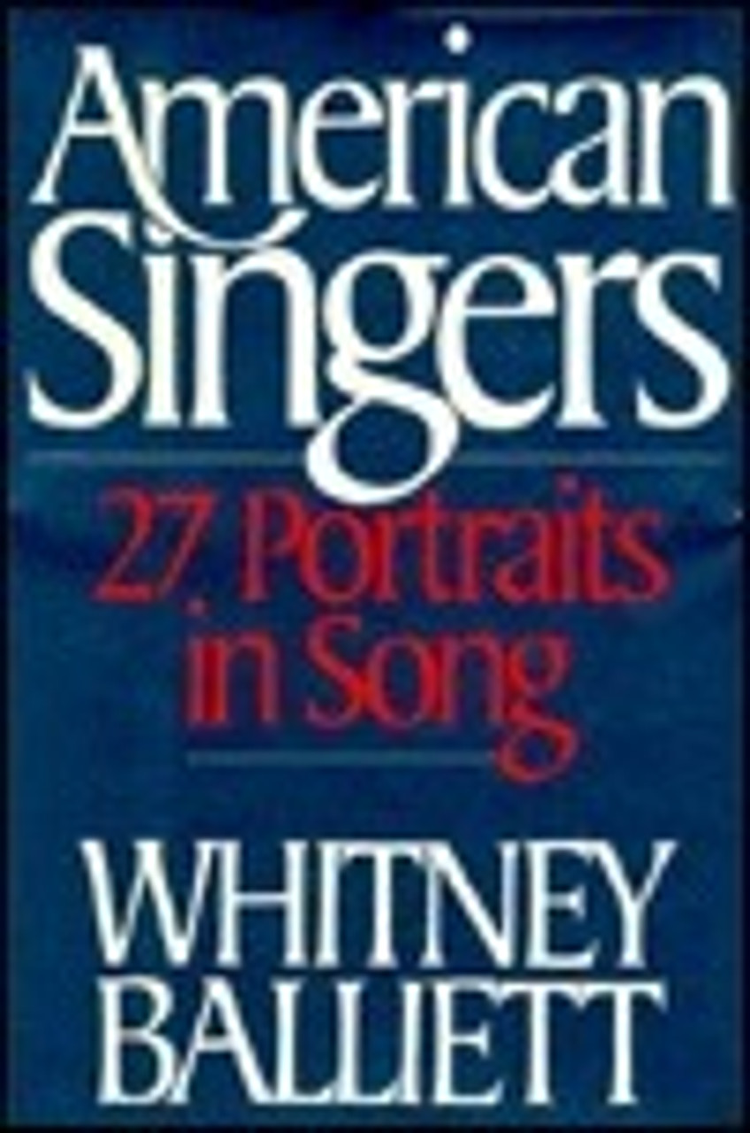 Whitney Balliett / American Singers: Twenty-seven Portraits in Song (Hardback)