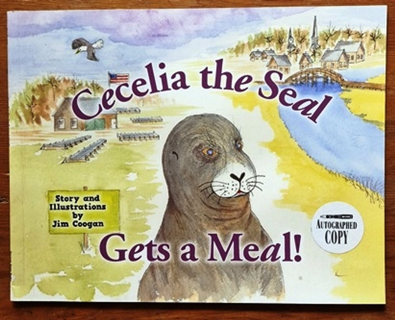 Jim Coogan / Cecelia the Seal Gets a Meal! (Signed by the Author) (Children's Picture Book)