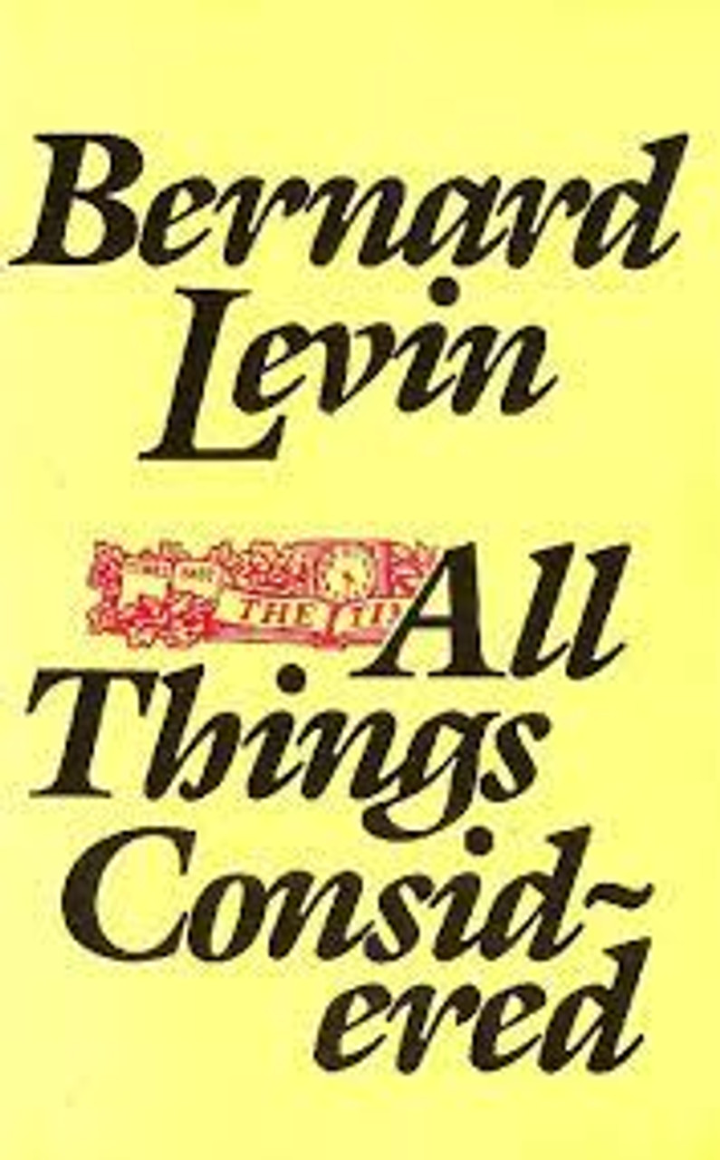 Bernard Levin / All Things Considered (Hardback)