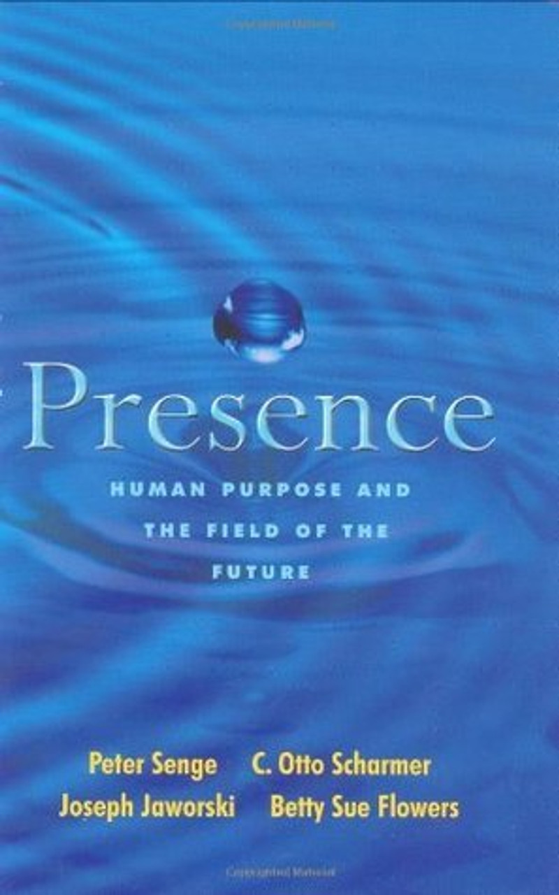 Peter M. Senge / Presence: Human Purpose and the Field of the Future (Hardback)