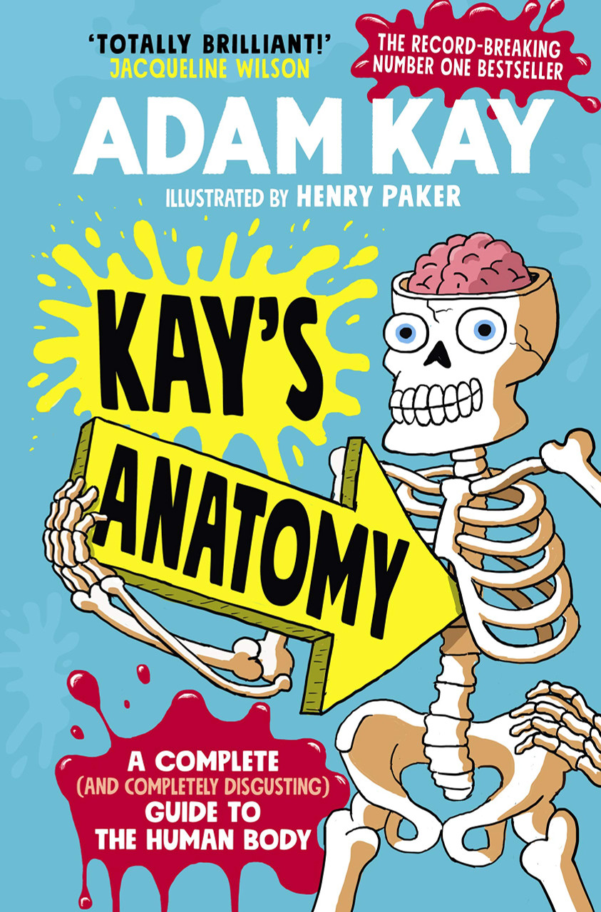 Adam Kay / Kay's Anatomy: A Complete Disgusting Guide to the Human Body: A Complete (and Completely Disgusting) Guide to the Human Body (Hardback)