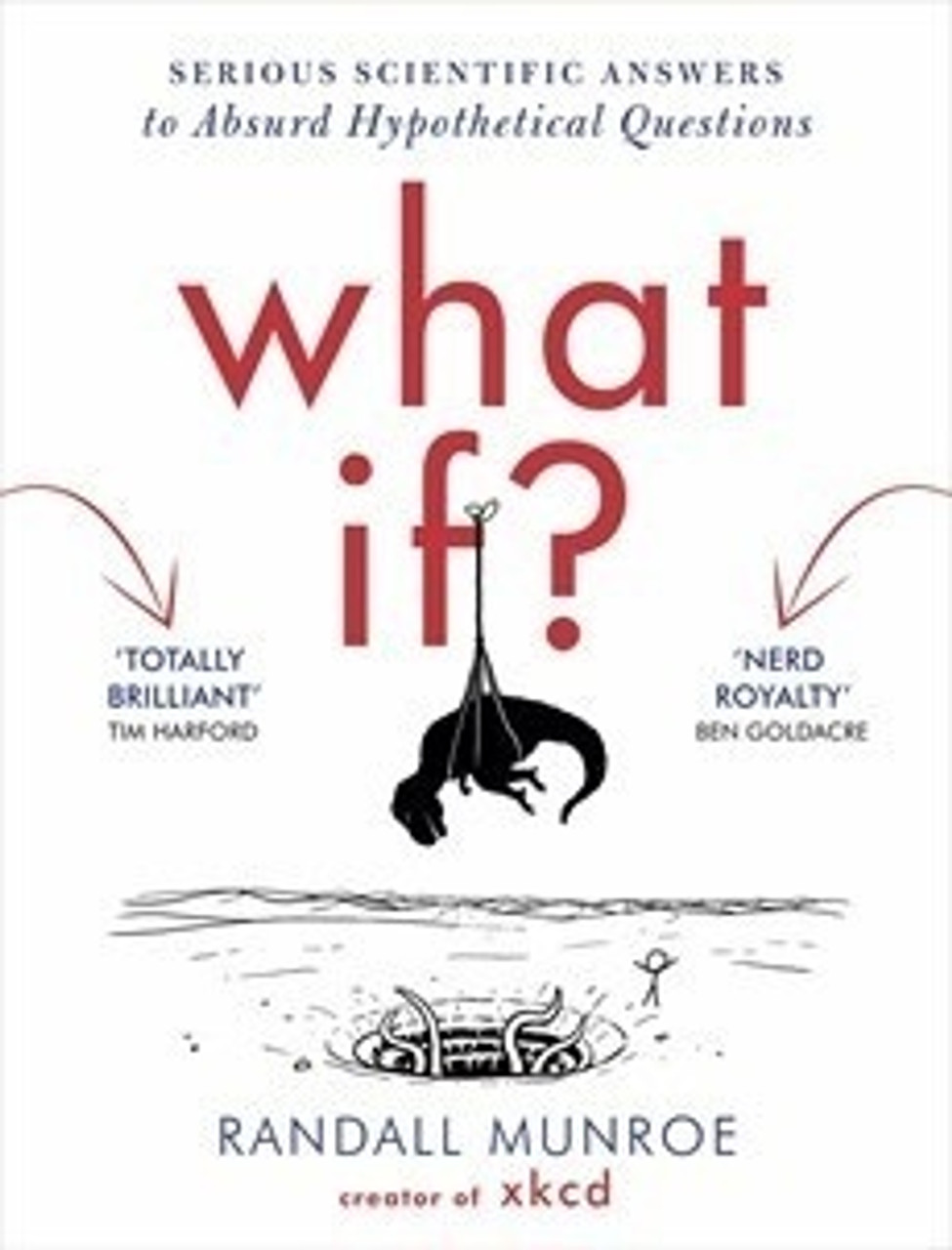 Randall Munroe / What If?: Serious Scientific Answers to Absurd Hypothetical Questions (Hardback)