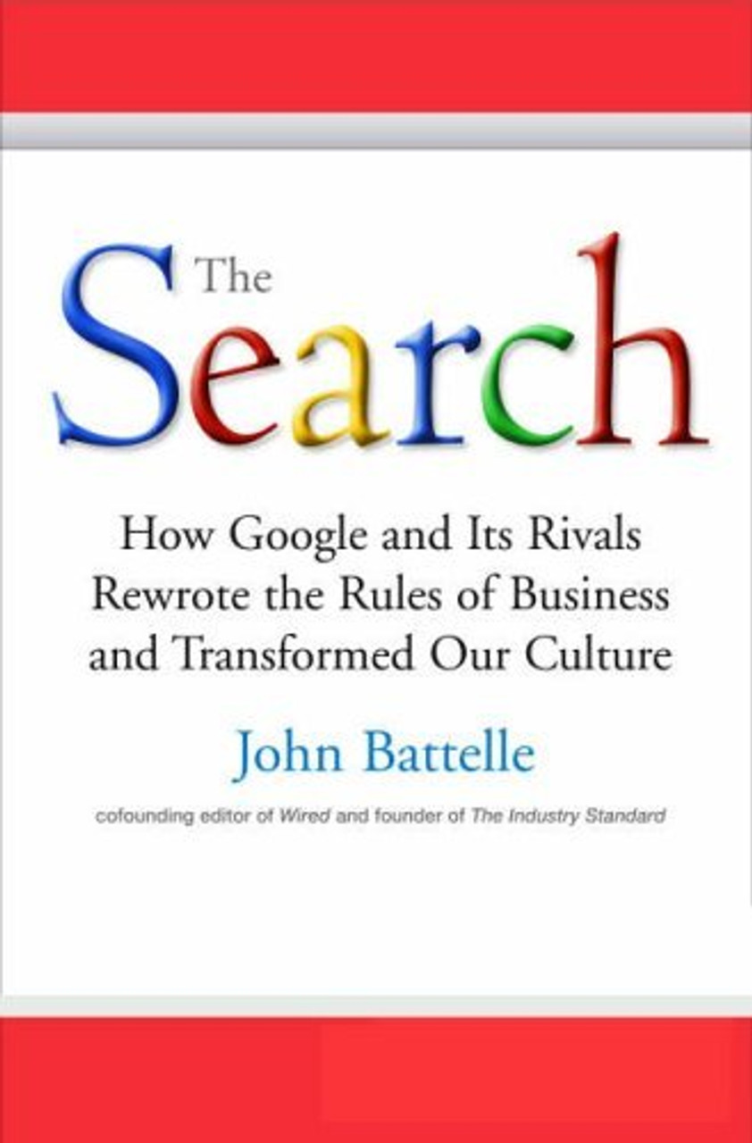 Battelle John / The Search - How Google and Its Rivals Rewrote the Rules of Business and Transfo (Hardback)