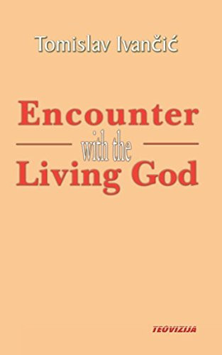 Tomislav Ivancic / Encounter with the Living God